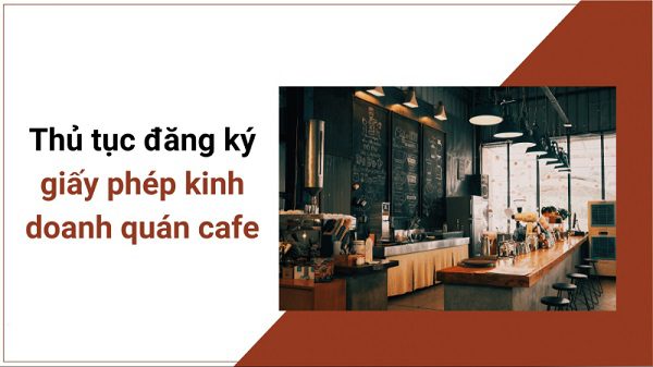 mo-quan-cafe-can-giay-phep-gi
